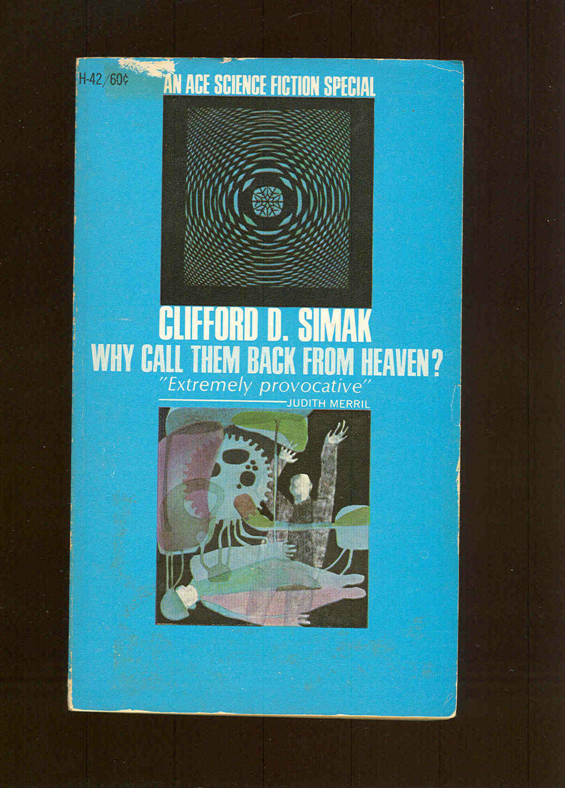 WHY CALL THEM BACK FROM HEAVEN? Cliford Simak Ace H-42 , US SB