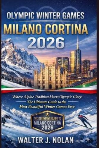 Walter John Nolan Olympic Winter Games Milano Cortina 2026 (Paperback)