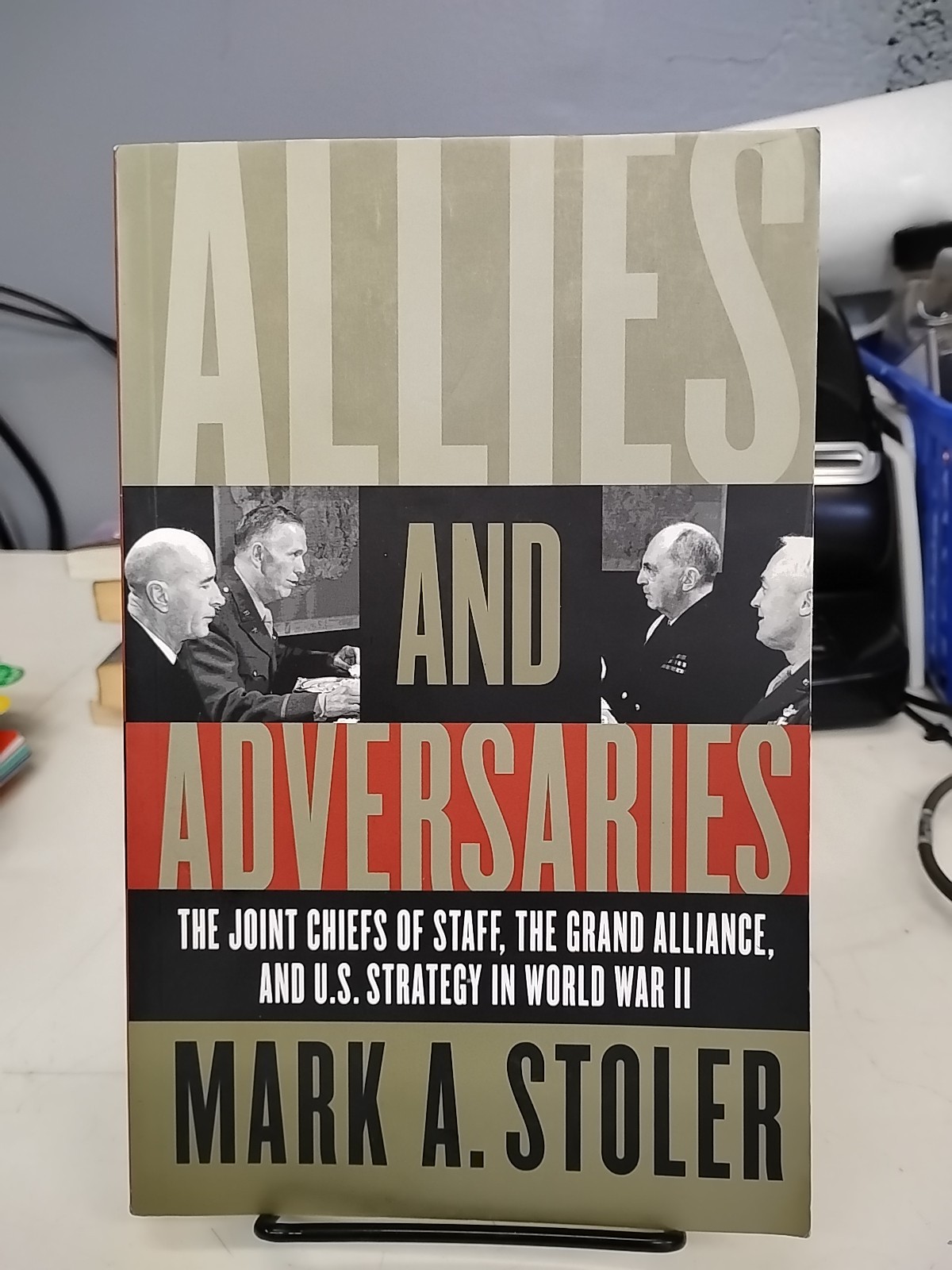 Allies and Adversaries : The Joint Chiefs of Staff, the Grand Alliance, and…