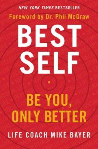 Best Self: Be You, Only Better – Hardcover By Bayer, Mike – VERY GOOD