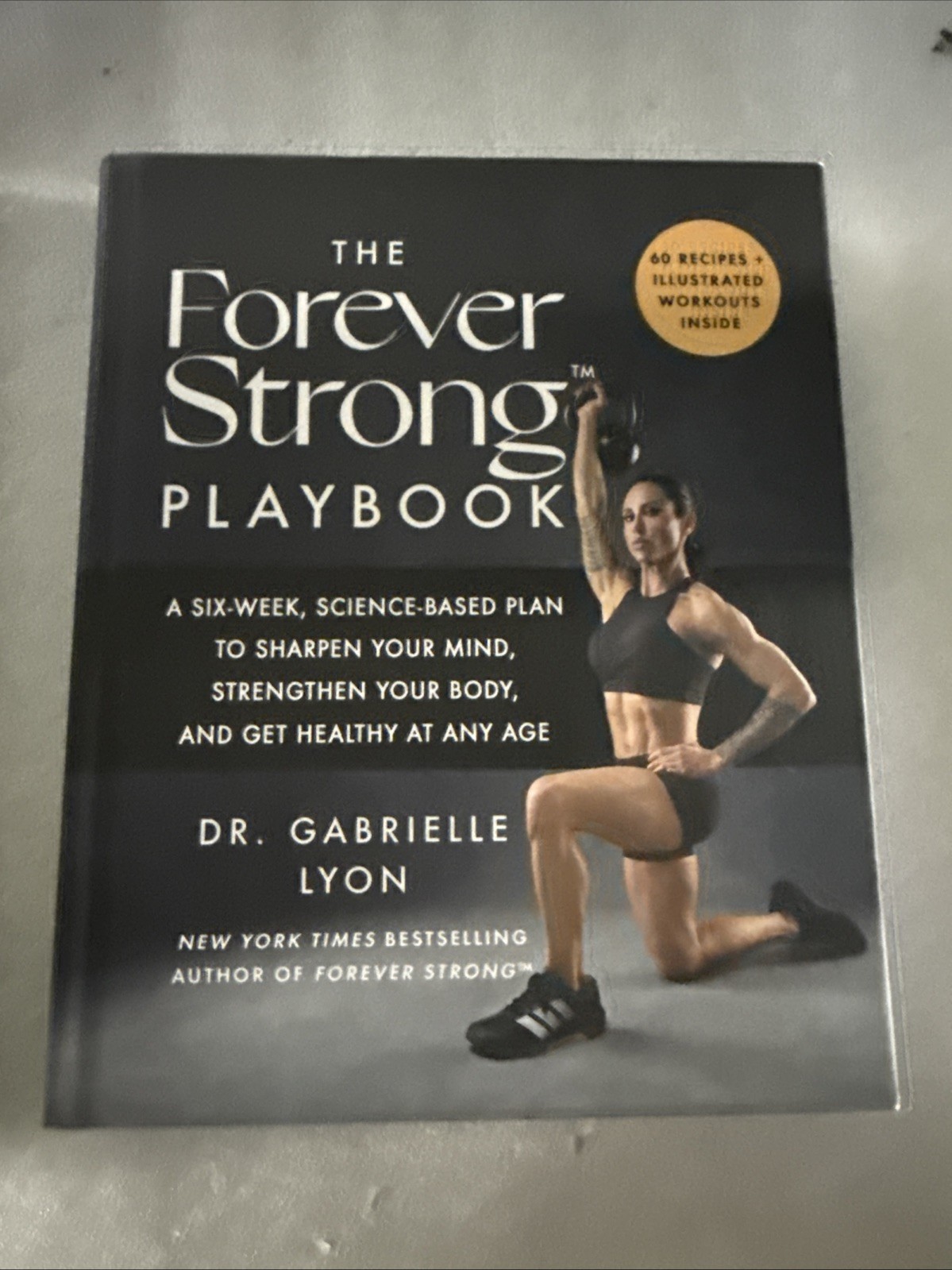 The Forever Strong™ PLAYBOOK. A Six-Week, Science-Based Plan to Sharpen Yourmind
