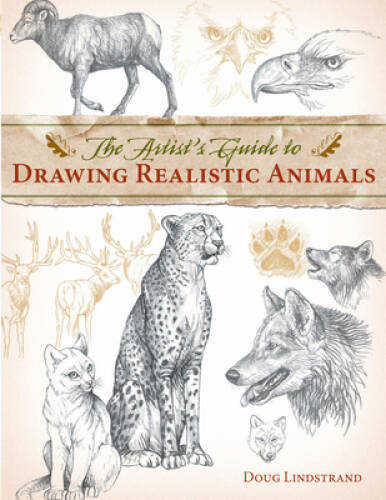 The Artist’s Guide to Drawing Realistic Animals – Paperback – VERY GOOD
