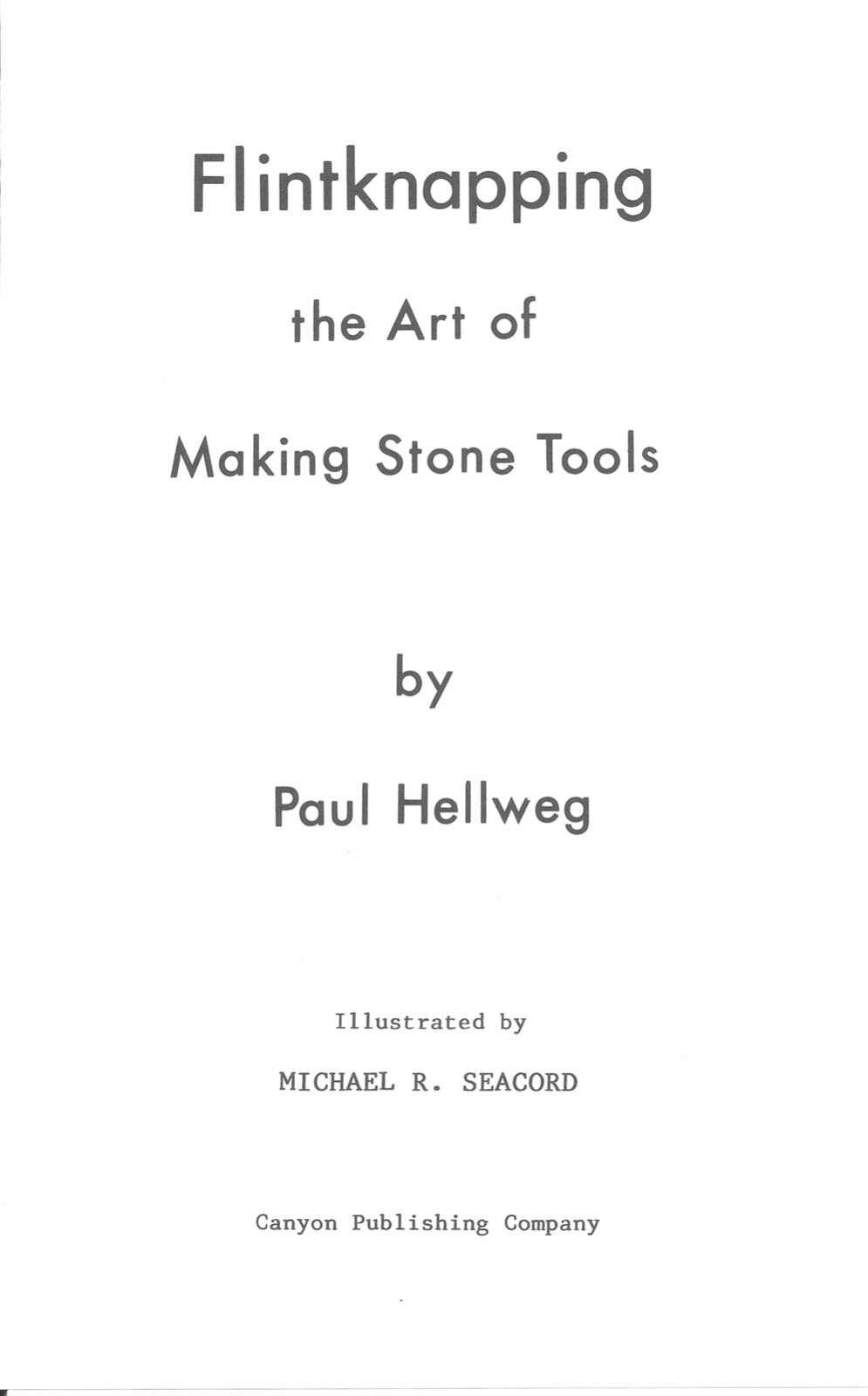 Flintknapping : The Art of Making Stone Tools by Paul Hellweg (1984, Paperback)
