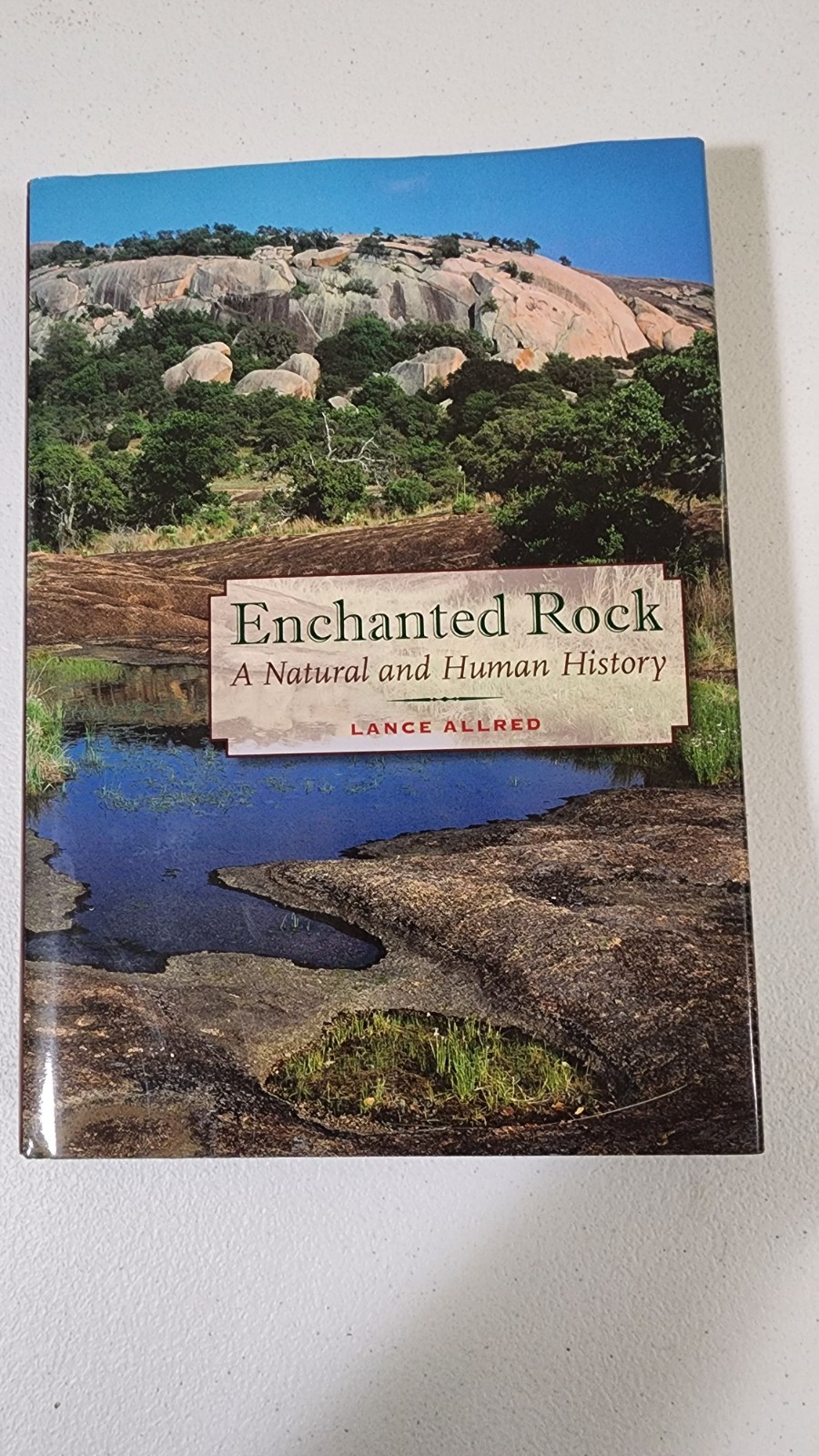 Enchanted Rock : A Natural and Human History by Lance Allred (2009, Hardcover)