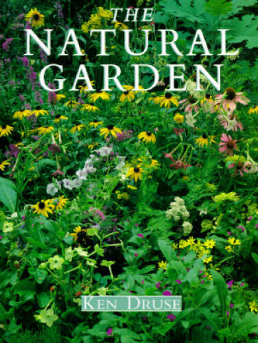 Natural Garden – Hardcover By Druse, Ken – GOOD