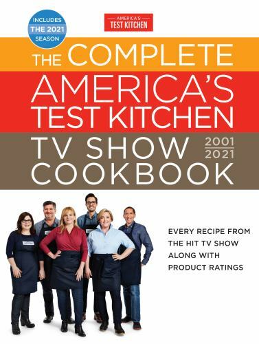 The Complete America’s Test Kitchen TV Show Cookbook 2001-2021: Every Recipe…