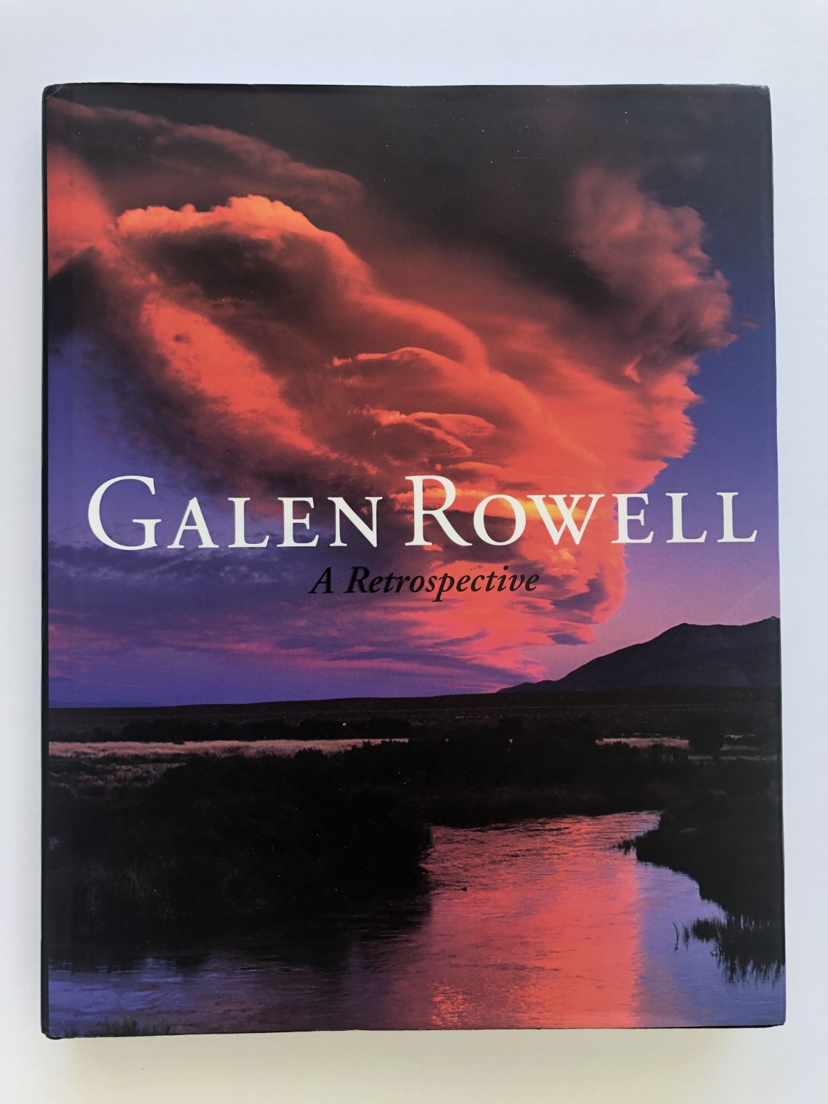 Galen Rowell – ‘A Retrospective’ (2006) First Edition 13″h X 10.5″w 288 Pages