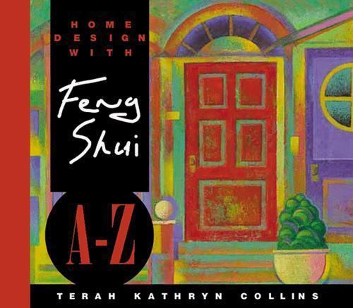 Home Design With Feng Shui A-Z [Hay House Lifestyles] , Collins, Terah Kathryn