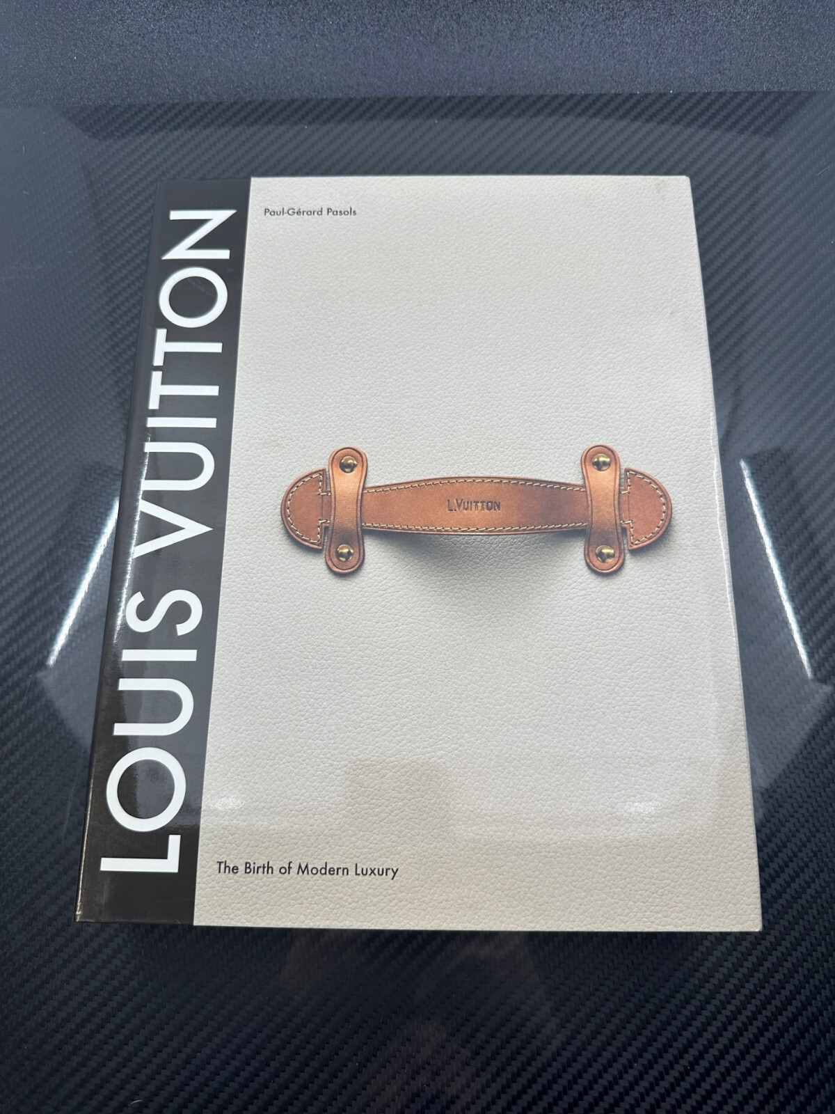 Louis Vuitton : The Birth of Modern Luxury by Paul-Gerard Pasols Updated Edition