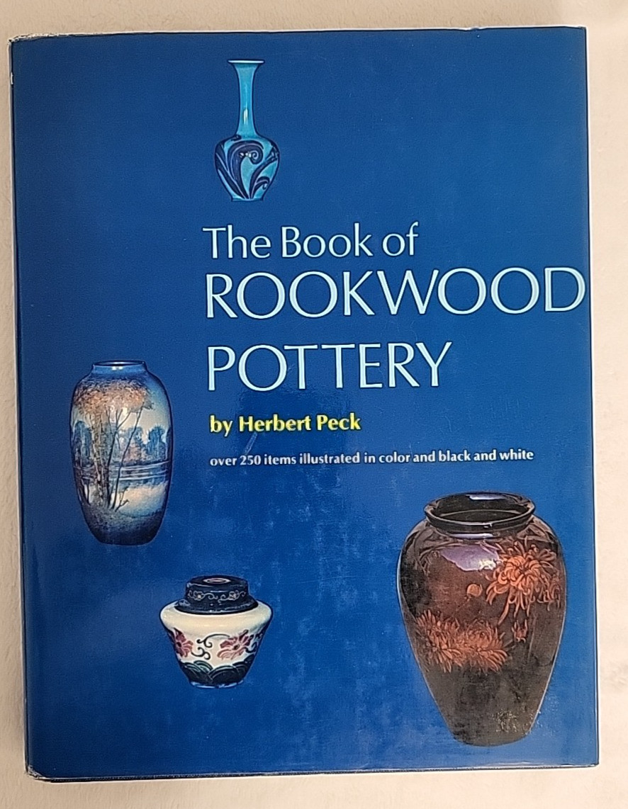 The Book of Rookwood Pottery by Herbert Peck Hardcover 184 Pages 1968