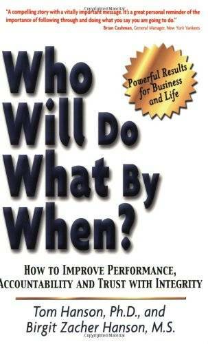 Who Will Do What By When? How to Improve Performance, Accountability and – GOOD