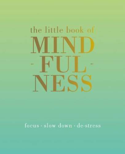 The Little Book of Mindfulness: Focus. Slow Down. De-stress. – VERY GOOD