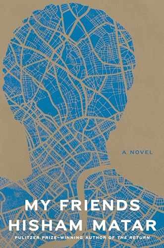 My Friends: A Novel – Hardcover, by Matar Hisham – Very Good b