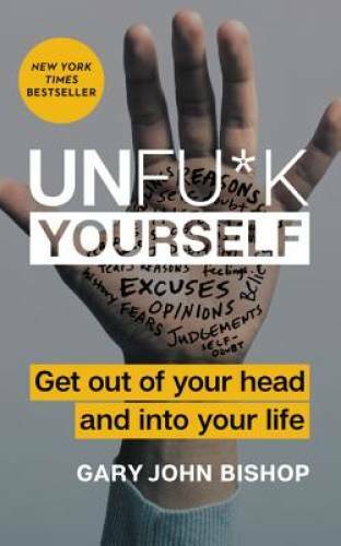 Unfu*k Yourself: Get Out of Your Head and Into Your Life – Hardcover – VERY GOOD