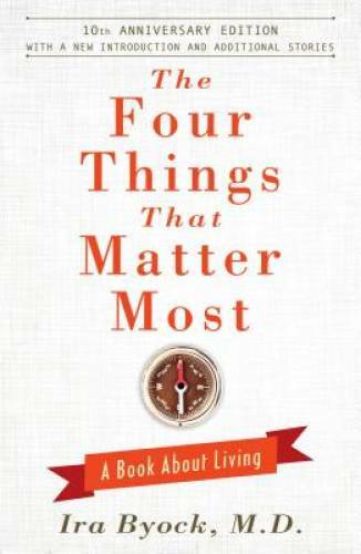 The Four Things That Matter Most – 10th Anniversary Edition: A Book About – GOOD
