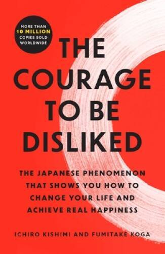 The Courage to Be Disliked: The Japanese Phenomenon That Shows You H – VERY GOOD