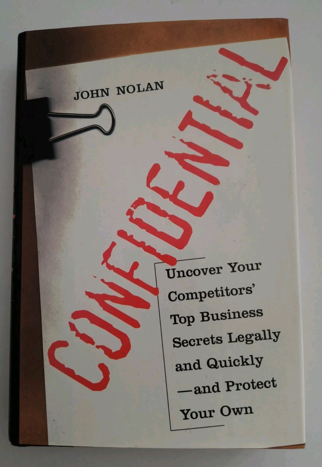 Confidential : How to Uncover Your Competitor’s Top Business Secrets Legally