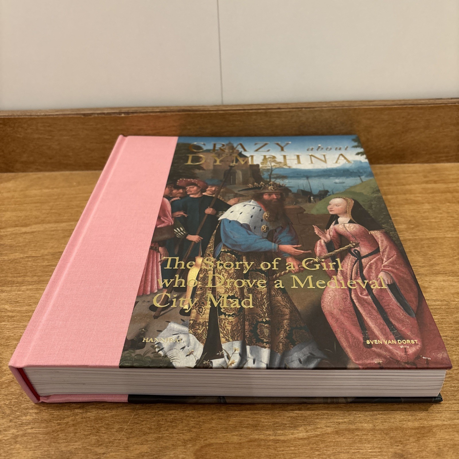 Crazy about Dymphna : The Story of a Girl Who Drove a Medieval City Mad by…