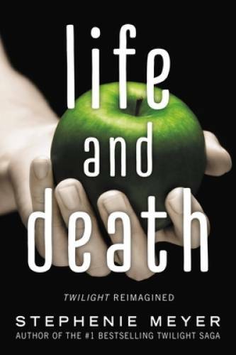 Life and Death: Twilight Reimagined (The Twilight Saga, 15) – VERY GOOD