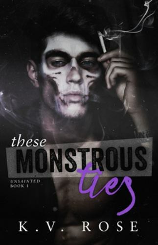These Monstrous Ties : New Adult Dark Romance by K. V. Rose (2019, Trade LC4
