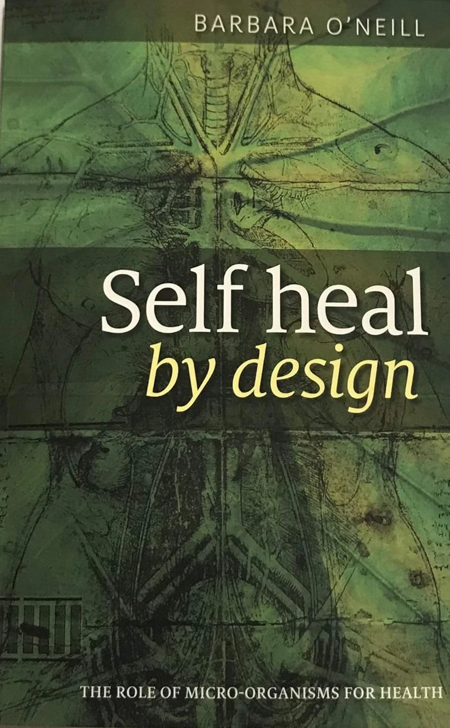 Self Heal By Design The Role Of Micro-Organisms For Health By Barbara O Neill