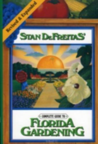 Complete Guide to Florida Gardening by DeFreitas, Stan