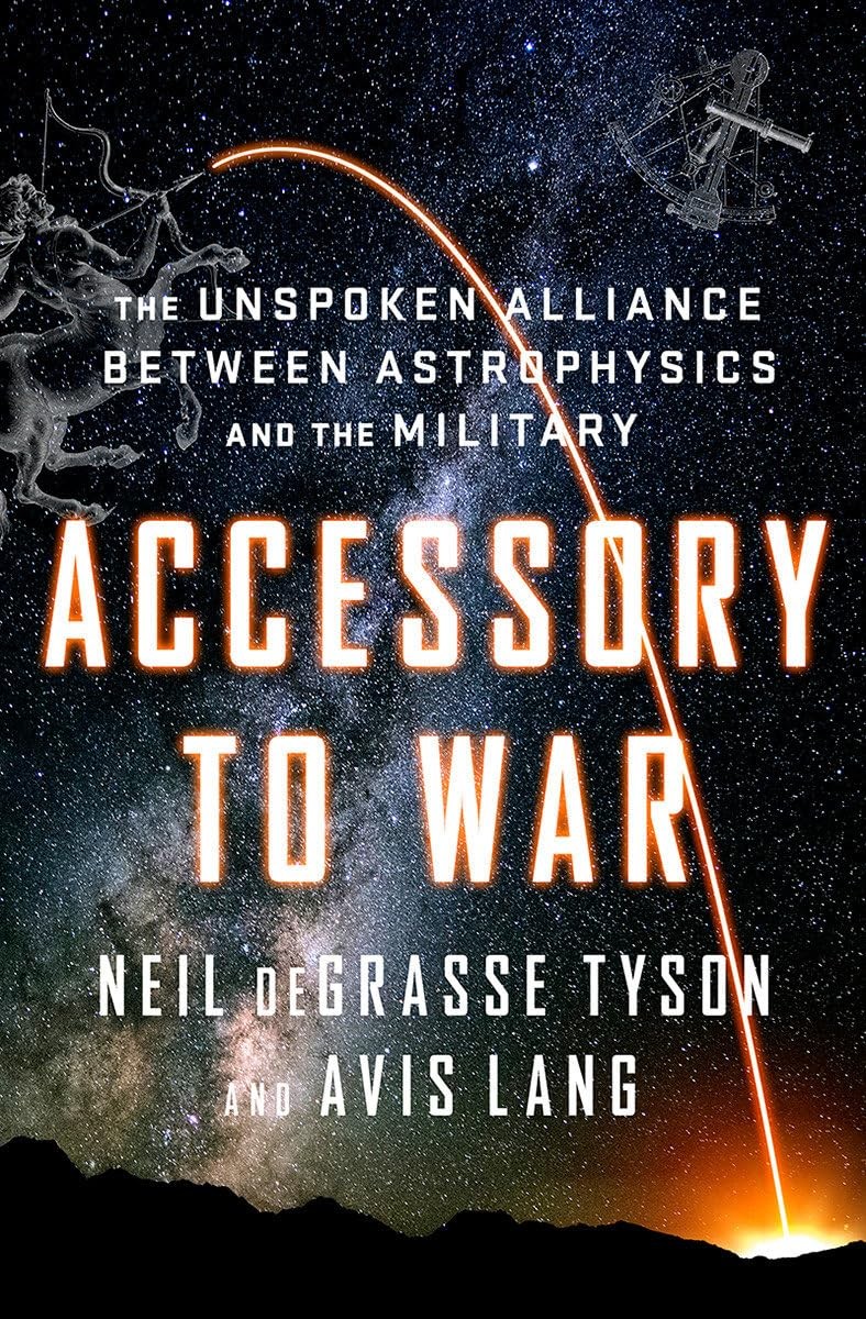 Accessory to War: The Unspoken Alliance Between Astrophysics and the Militar…
