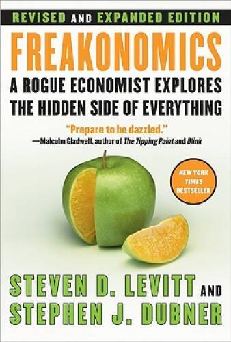 Freakonomics [Revised and Expanded]: A Rogue Economist Explores the Hidde – GOOD