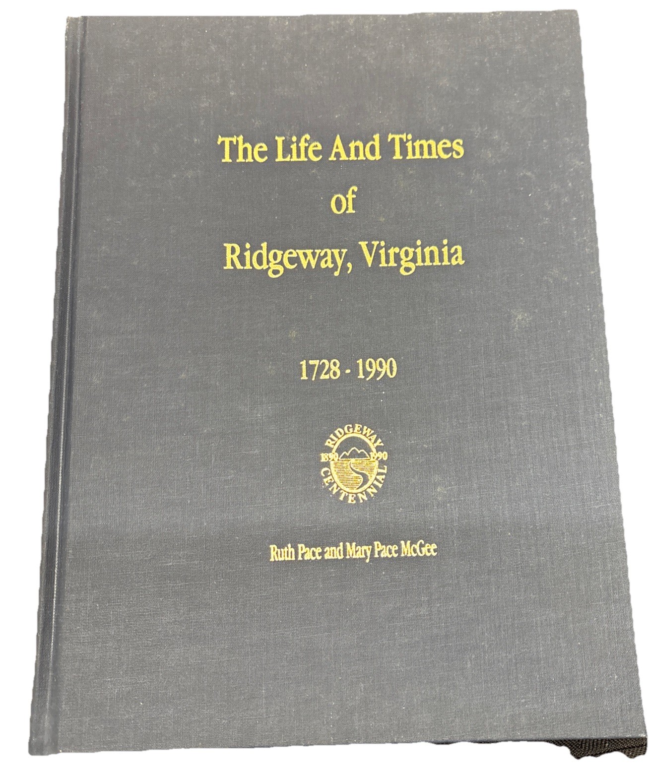The life and times of Ridgeway Virginia 1728-1990 Signed by Pace and Mcgee
