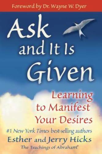 Ask and It Is Given: Learning to Manifest Your Desires – Paperback – VERY GOOD