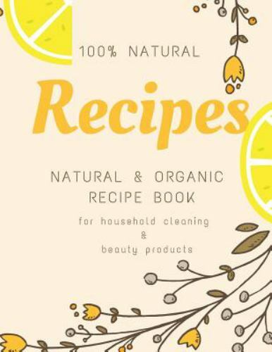 Natural and Organic Recip for Household Cleaning & Beauty Products by Barshin…