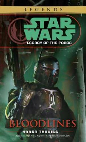 Bloodlines (Star Wars: Legacy of the Force – Legends) By Traviss, Karen – GOOD