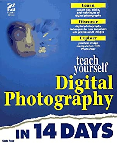 Teach Yourself Digital Photography in 14 Days Hardcover Carla Ros