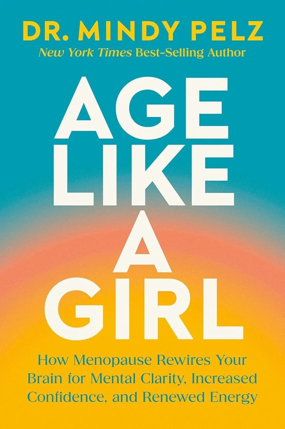 Age Like a Girl (Hardcover) by Mindy Pelz