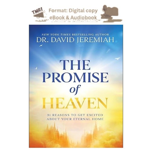 The Promise of Heaven: 31 Reasons to Get Excite, Dr. David Jeremiah 2025