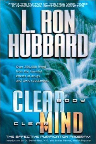 Clear Body Clear Mind: The Effective Purification Program by L. Ron Hubbard