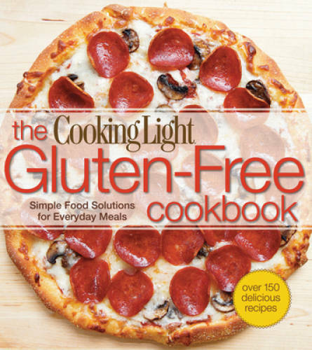 The Cooking Light Gluten-Free Cookbook: Simple Food Solutions for E – VERY GOOD