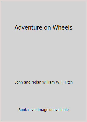 Adventure on Wheels by John and Nolan William W.F. Fitch