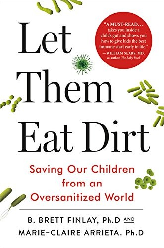 Let Them Eat Dirt: Saving Our – VERY GOOD