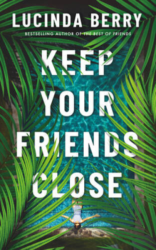 Keep Your Friends Close – Paperback By Berry, Lucinda – VERY GOOD