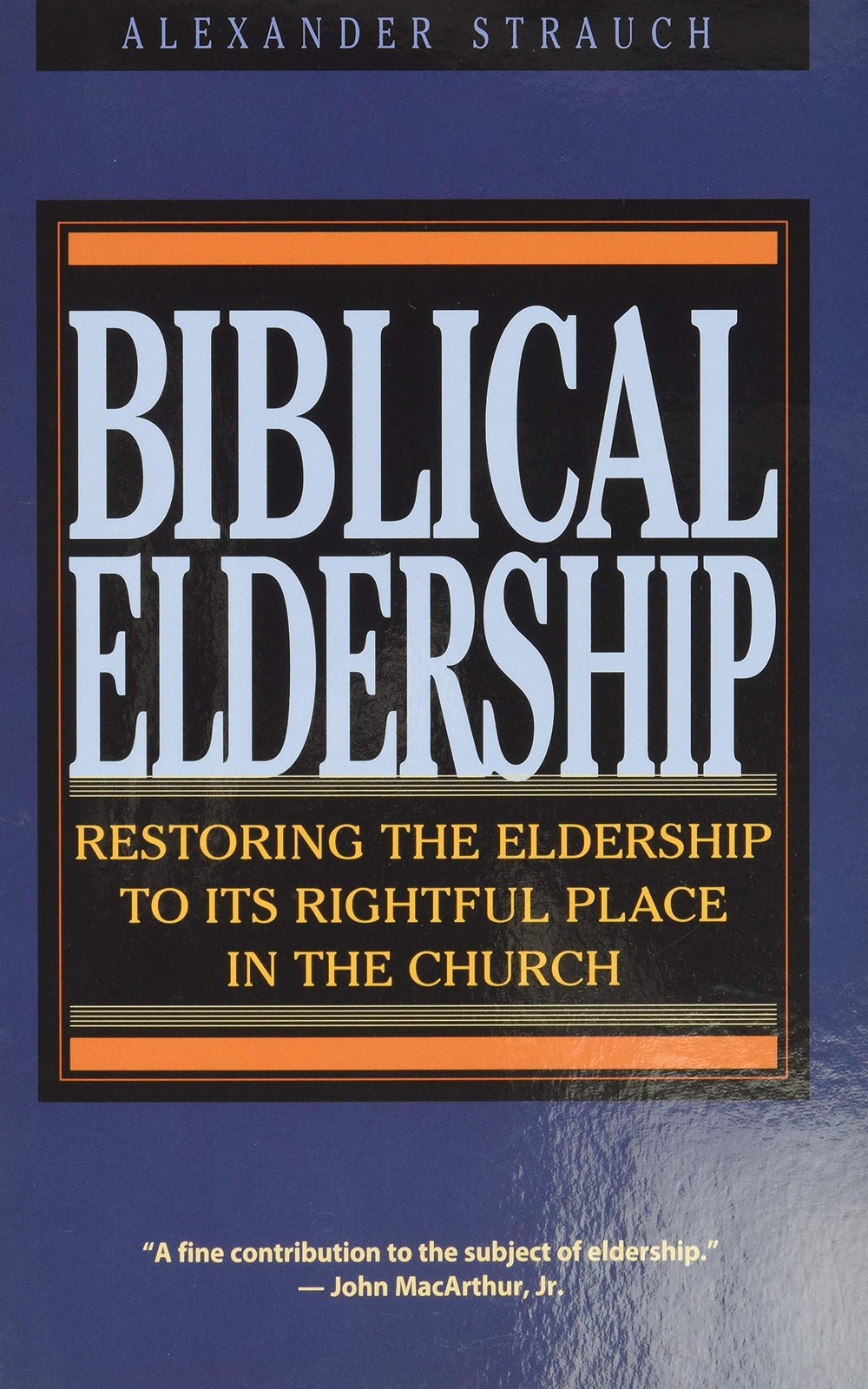 Biblical Eldership: Restoring the Eldership to Its Rightful Place in Church …