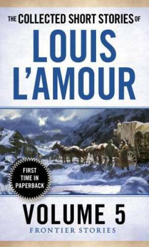 The Collected Short Stories of Louis L’Amour, Volume 5: Frontier Stories – GOOD