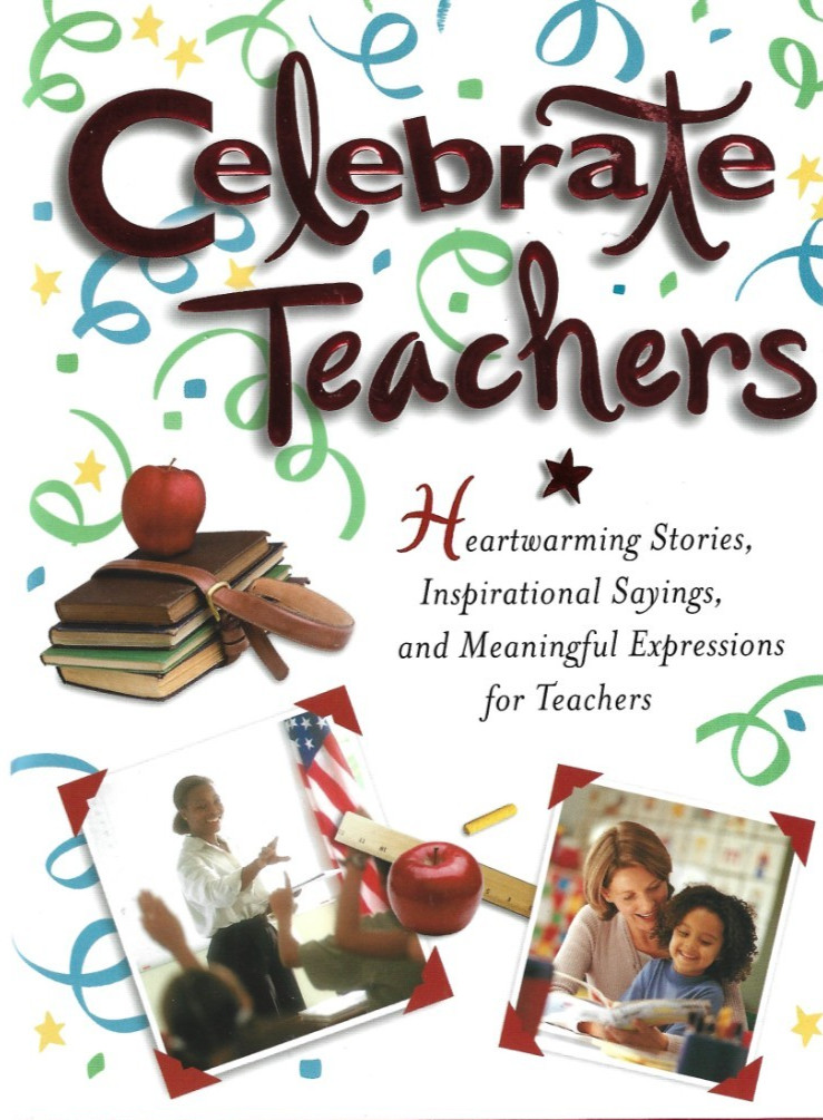 Celebrate Teachers: Heartwarming Stories, Inspirational Sayings…Hardcover / VG