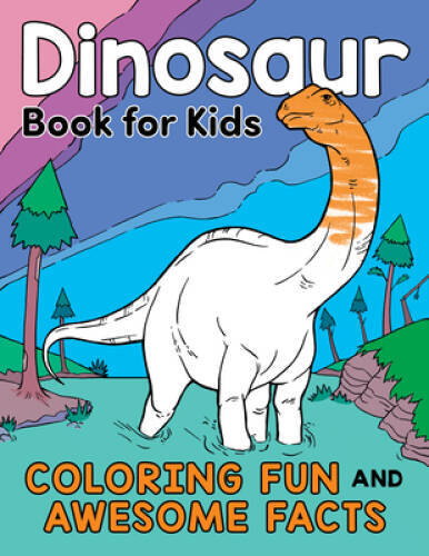 Dinosaur Book for Kids: Coloring Fun and Awesome Facts – Paperback – VERY GOOD