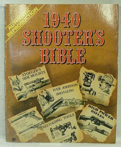 SHOOTER’S BIBLE 1940 AUTHENTIC REPRODUCTION, 512 PAGES, GUN & HUNTING BOOK, NEW