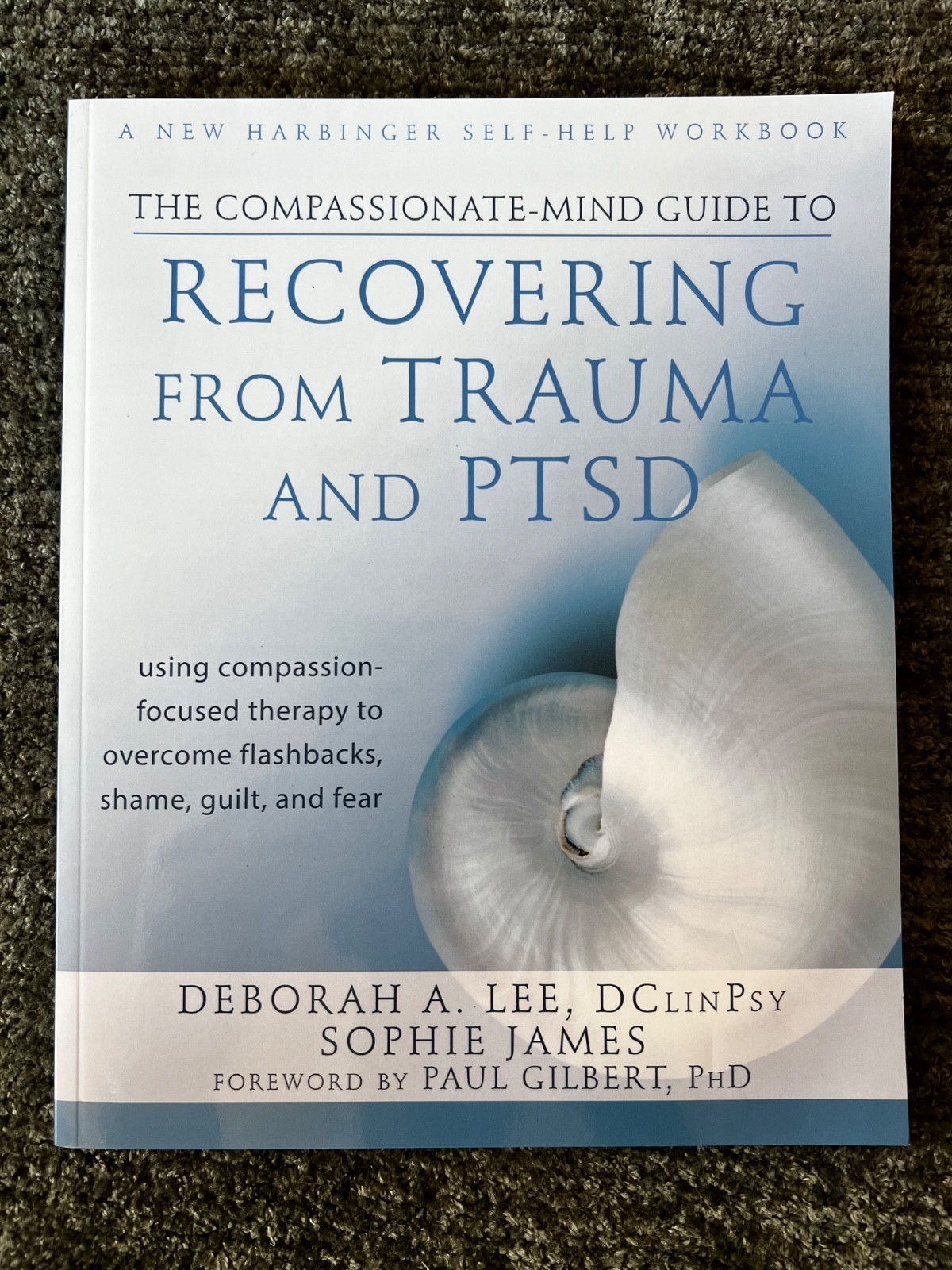 The Compassionate-Mind Guide to Recovering from Trauma and PTSD: Using Compa…