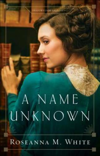 A Name Unknown (Shadows Over England) – Paperback By White, Roseanna M. – GOOD
