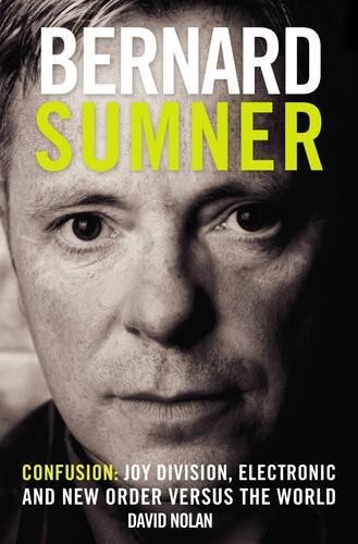 Bernard Sumner: Confusion – Joy Division, Electroni… by Nolan, David Paperback
