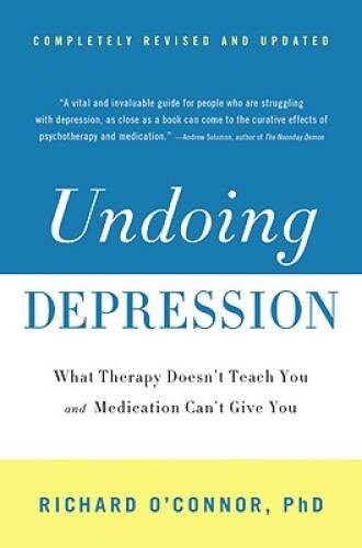 Undoing Depression: What Therapy Doesn’t Teach You and Medication Ca – VERY GOOD