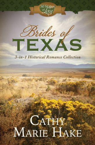 Brides of Texas: 3-In-1 Historical Romance Collection by Hake, Cathy Marie